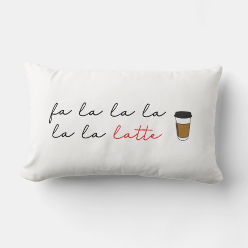 Fa La La Latte Humorous Coffee Lovers Holiday P Lumbar Pillow