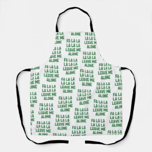 Fa La La Leave Me Alone Christmas Funny Sarcastic  Apron