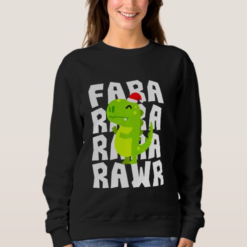 Fa Ra Ra Ra Rawr Funny Christmas T Rex Dinosaur Sweatshirt