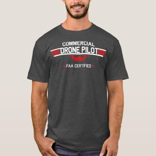 FAA Certified Drone Pilot Commercial Quadcopter T_Shirt