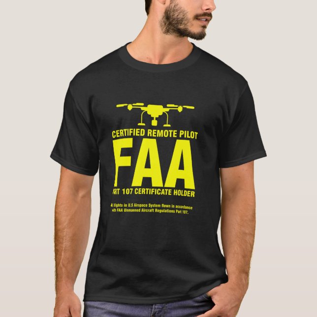 FAA Certified Drone Pilot Funny Remote Pilots T Sh T-Shirt (Front)
