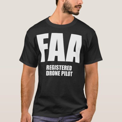 FAA Registered Drone Pilot Silly Funny Unisex T_Shirt