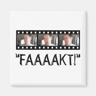 “FAAAAKT!” MAGNET