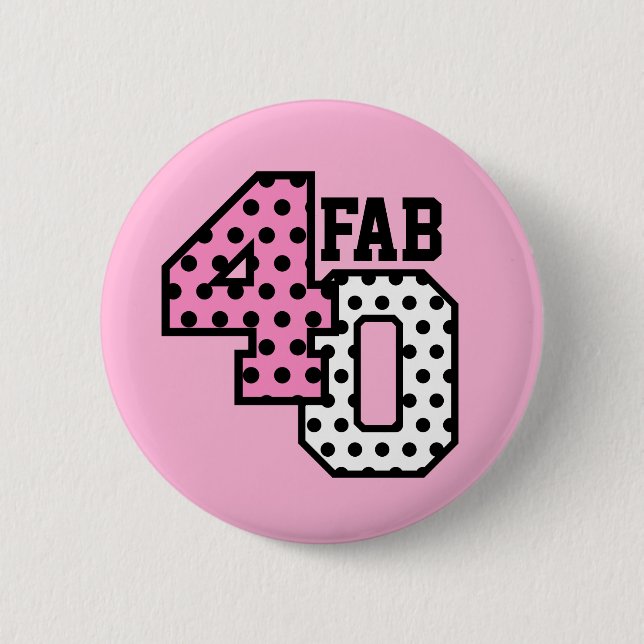 FAB 40th Birthday PINK BLACK WHITE POLKA DOTS Pinback Button (Front)