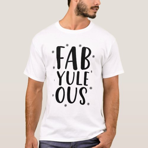 Fab Yule Ous Fabulous Christmas Holiday Fun T_Shirt