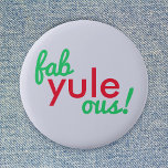 Fab Yule Ous | Fabulous Christmas Stylish Fun Fab Button<br><div class="desc">Funny,  stylish "Fab yule ous!" fabulous quote badge in modern typography in fun festive red and green on a pale blue gray background in a modern minimalist style!</div>