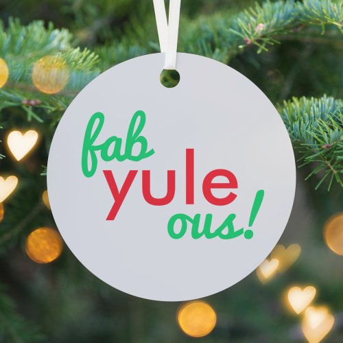 Fab Yule Ous  Fabulous Christmas Stylish Fun Fab Metal Ornament