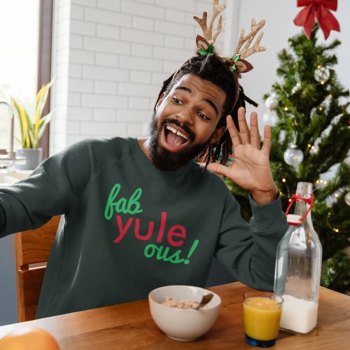 Fab Yule Ous  Fabulous Christmas Stylish Fun Fab Sweatshirt