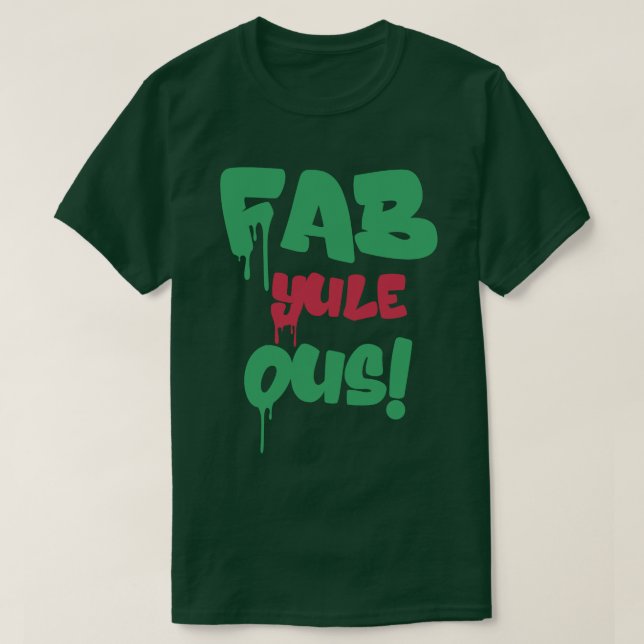 Fab Yule Ous | Fabulous Christmas Stylish Fun Fab T-Shirt (Design Front)