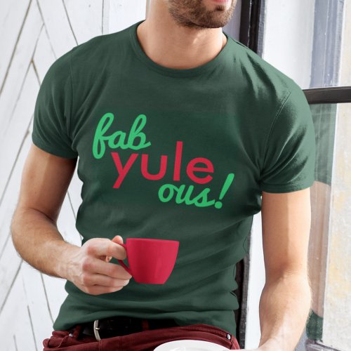 Fab Yule Ous  Fabulous Christmas Stylish Fun Fab T_Shirt