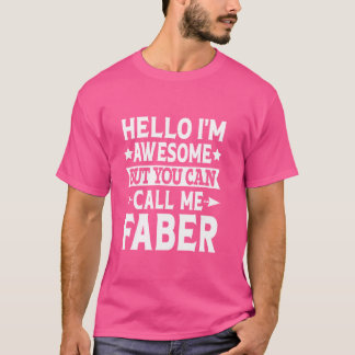 Faber Surname Call Me Faber Family Team Last Name T-Shirt