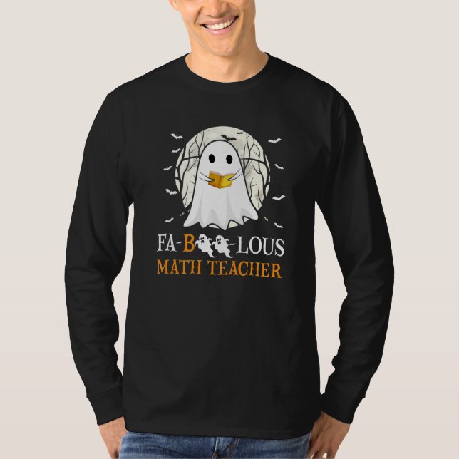 Faboolous Math Teacher Halloween Teacher Cute Ghos T-Shirt (Front)