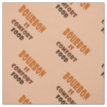 FABRIC - BOURBON is Comfort Food