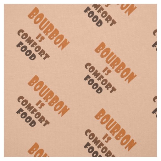 FABRIC - BOURBON is Comfort Food