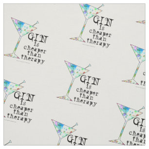 FABRIC - GIN is cheaper than therapy!