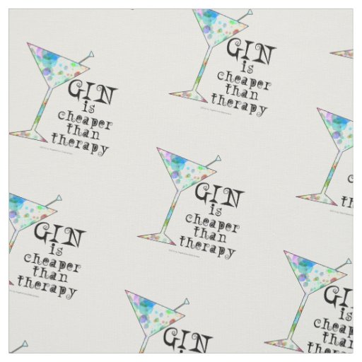FABRIC - GIN is cheaper than therapy!