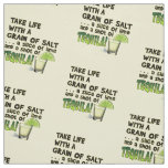 FABRIC - Life, Salt, Lime, TEQUILA!