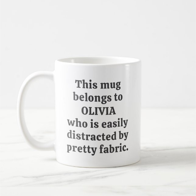 Fabric Lover Quilter Humor Quote Personalized Name Coffee Mug (Left)