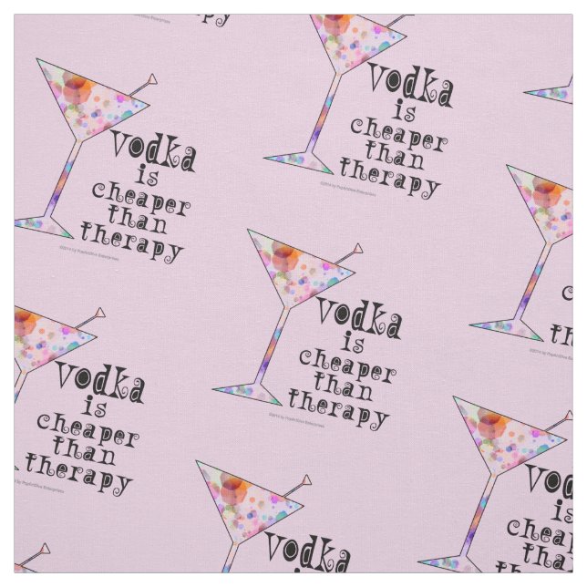 FABRIC - VODKA is cheaper than therapy! (Swatch)