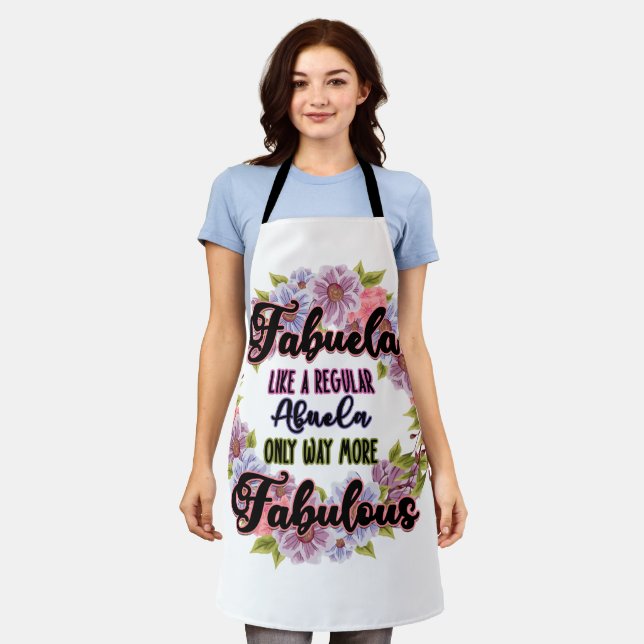 Fabuela Like A Regular Abuela Only Way Fabulous Apron (Worn)