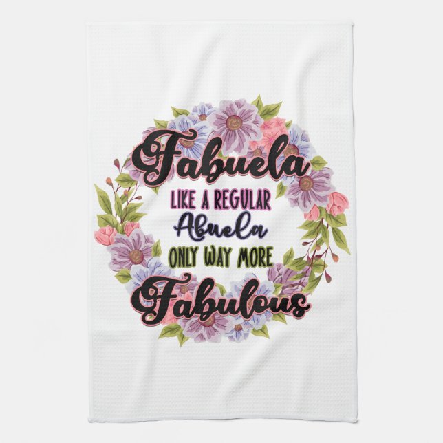 Fabuela Like A Regular Abuela Only Way Fabulous Kitchen Towel (Vertical)