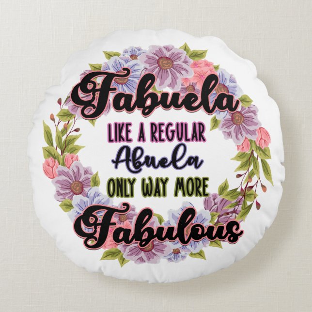 Fabuela Like A Regular Abuela Only Way Fabulous Round Pillow (Front)