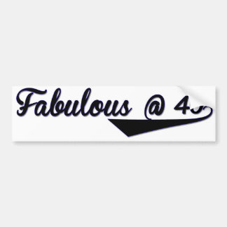 Fabulous @ 40 bumper sticker