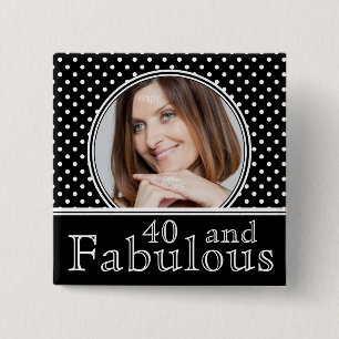 Fabulous 40th Birthday BW Polka Dots Photo Pinback Button