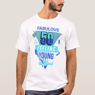 Fabulous 50 Feeling Young Tee | 50th Birthday tee