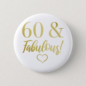 Fabulous 60th Birthday (gold) Button by birthdaygifts at Zazzle