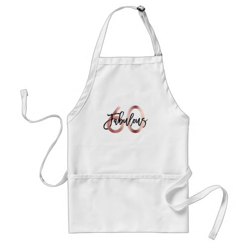 Fabulous 60th  Fun Modern Rose Gold Birthday Adult Apron