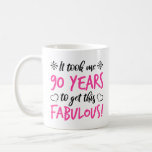 Fabulous 90th Birthday Coffee Mug<br><div class="desc">A funny and cute birthday gift idea for women who are fabulous! With a stylish girly font.</div>