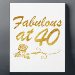 Fabulous at 40 years plaque<br><div class="desc">40 year old and fabulous birthday designs in gold fonts</div>