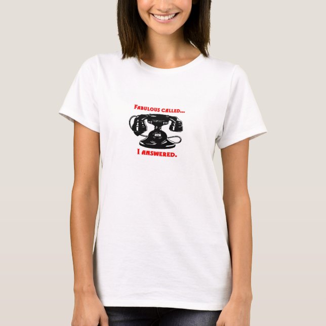 Fabulous Called... T-Shirt (Front)