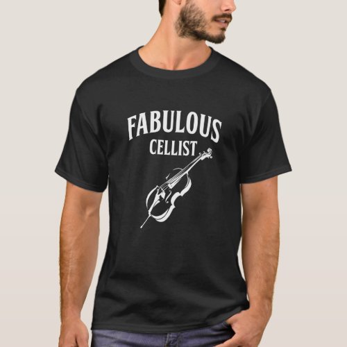 Fabulous Cellist Cello Player Musician Musical Ins T_Shirt