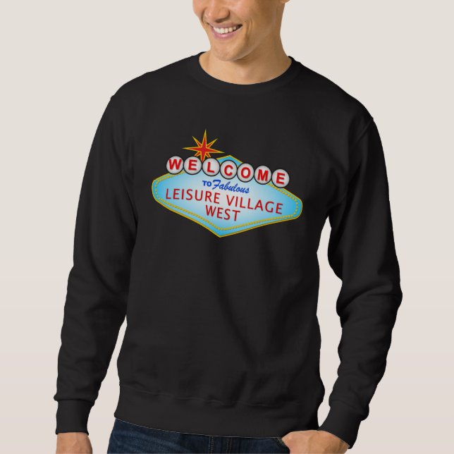 Fabulous Leisure Village West Sweatshirt (Front)