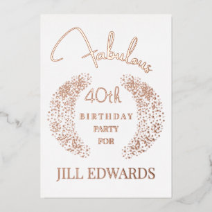 Fabulous Rose Gold Foil 40th Birthday Invitation