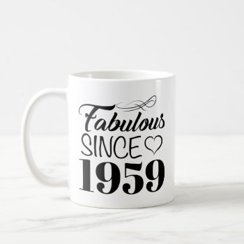 Fabulous Since 1959 60th Birthday Coffee Mug by birthdaygifts at Zazzle