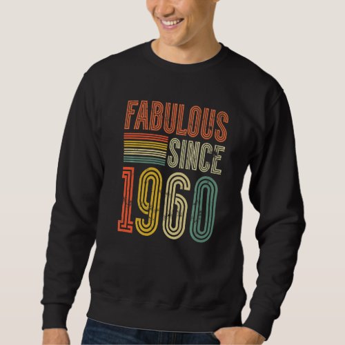 Fabulous Since 1960 Boy Girl Man Woman Birthday Re Sweatshirt