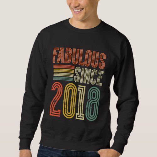 Fabulous Since 2018 Boy Girl Man Woman Birthday Re Sweatshirt