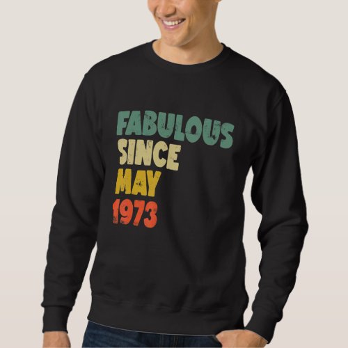 Fabulous Since May 1973 Boy Girl Man Woman Birthda Sweatshirt