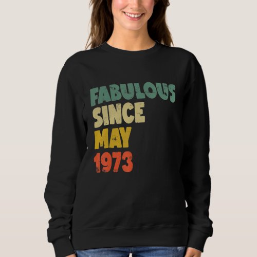 Fabulous Since May 1973 Boy Girl Man Woman Birthda Sweatshirt