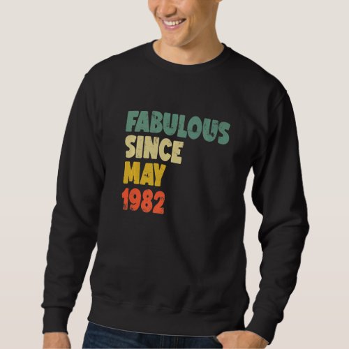 Fabulous Since May 1982 Boy Girl Man Woman Birthda Sweatshirt