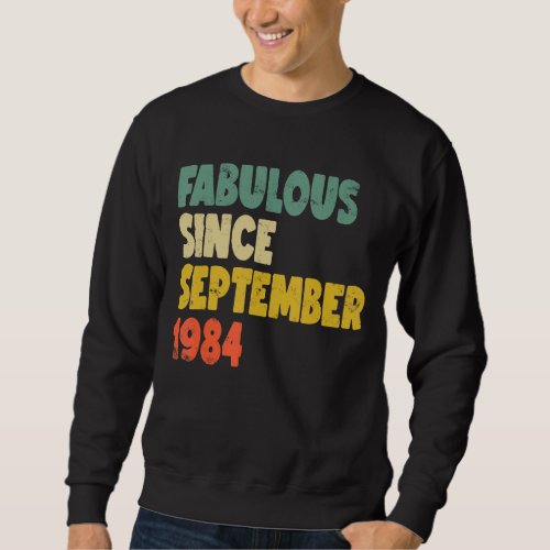 Fabulous Since September 1984 Boy Girl Man Woman B Sweatshirt