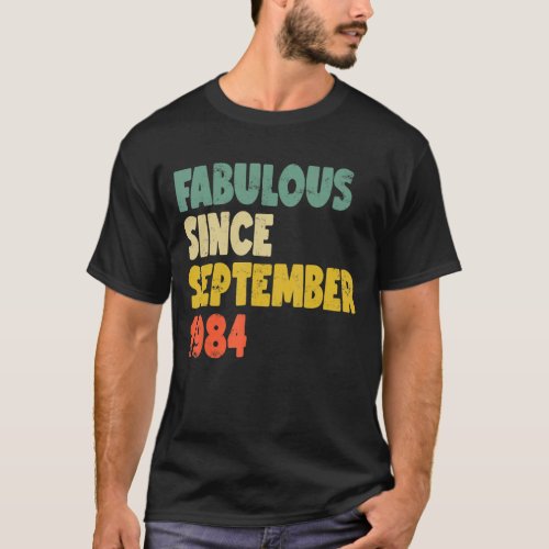Fabulous Since September 1984 Boy Girl Man Woman B T_Shirt