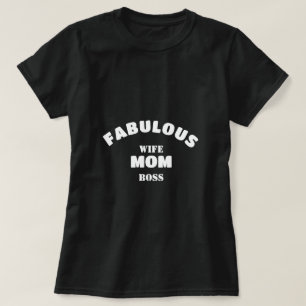 Fabulous Wife, Mom, Boss Personalized Template T-Shirt