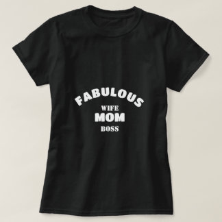 Fabulous Wife, Mom, Boss Personalized Template T-Shirt