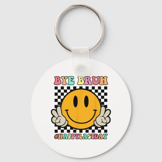 Face Bye Bruh Teacher Happy Last Day Of School Sum Keychain (Front)