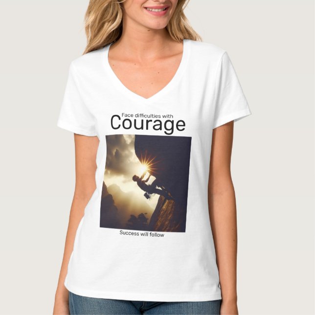 Face difficulties with courage success will follow T-Shirt (Front)