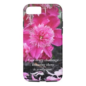Face Every Challenge...peony Iphone 8/7 Case by InnerEssenceArt at Zazzle